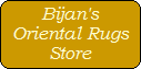 Bijan's
Oriental Rugs
Store