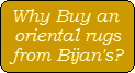 Why Buy an 
oriental rugs
from Bijan's?
